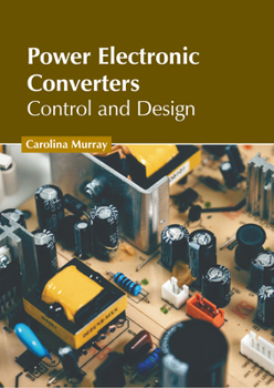 Hardcover Power Electronic Converters: Control and Design Book