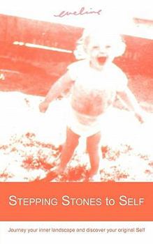 Paperback Stepping Stones to Self: Journey Your Inner Landscape and Discover Your Original Self Book