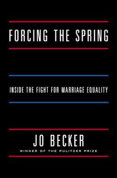 Hardcover Forcing the Spring: Inside the Fight for Marriage Equality Book