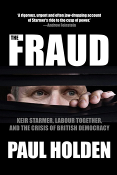 Paperback The Fraud: Keir Starmer, Labour Together, and the Crisis of British Democracy Book