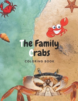 The Family Crabs: A Great Coloring Book For Kids 2021, with Several Crabs Drawings, 49 Pages, 8.5?11 inches, Perfect Design Matte Finish