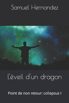 Paperback L'éveil d'un dragon: Point de non retour: collapsus I [French] Book