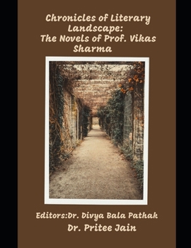 Chronicles of Literary Landscape: The Novels of Prof. Vikas Sharma
