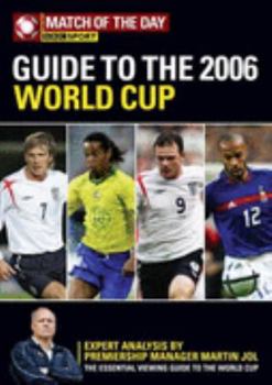 The " Match Of The Day " Guide To The 2006 World Cup: Your Complete Preview To The Teams, Players And Games This Summer (Bbc Sport)