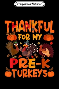 Paperback Composition Notebook: Thankful For My Pre-K Turkeys Teacher Thanksgiving Journal/Notebook Blank Lined Ruled 6x9 100 Pages Book