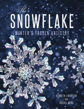 Hardcover The Snowflake: Winter's Frozen Artistry Book