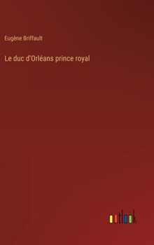 Hardcover Le duc d'Orléans prince royal [French] Book