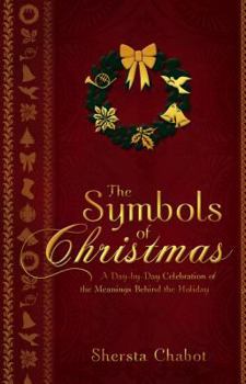 Paperback The Symbols of Christmas: A Day-By-Day Celebration of the Meanings Behind the Holiday Book