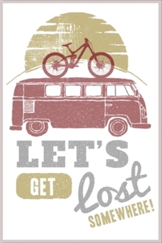 Let's get lost somewhere: Notebook Journal for Kids & men , women…. with more than 100 lined page - Composition Size (6*9)