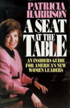 Hardcover A Seat at the Table: An Insider's Guide for America's New Women Leaders Book