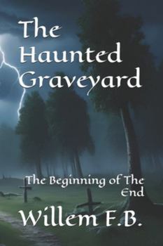 The Haunted Graveyard: The Beginning of the End
