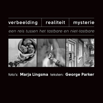 Paperback Verbeelding-Realiteit-Mysterie: Een reis tussen het tastbare en niet-tastbare [Dutch] Book
