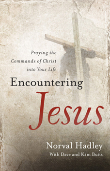 Paperback Encountering Jesus: Praying the Commands of Christ Into Your Life Book