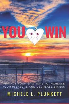 Paperback You Win: Manage Your Emotions to Increase Pleasure and Decrease Stress Book