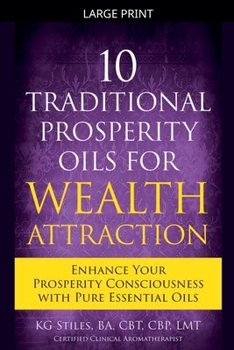 10 Traditional Prosperity Oils for Wealth Attraction Enhance Your Prosperity Consciousness with Pure Essential Oils