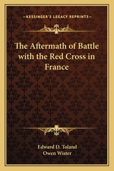 The Aftermath of Battle; With the Red Cross in France