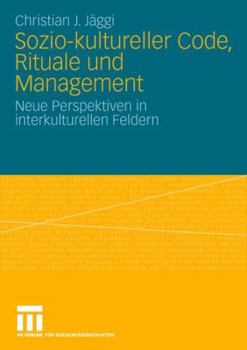 Paperback Sozio-Kultureller Code, Ritual Und Management: Neue Perspektiven in Interkulturellen Feldern [German] Book