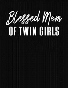 Blessed Mom Of Twin Girls: Journal Gift Book for Mother - 110 Page Blank Lined Diary