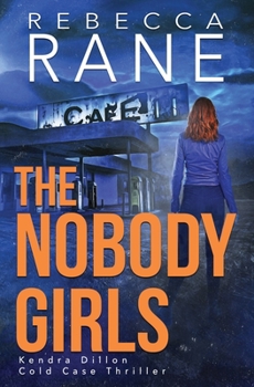 The Nobody Girls - Book #3 of the Kendra Dillon Cold Case
