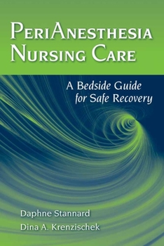 Paperback Perianesthesia Nursing Care: A Bedside Guide for Safe Recovery: A Bedside Guide for Safe Recovery Book