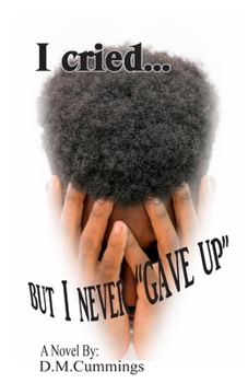 Paperback I cried... But I NEVER "GAVE UP" Book