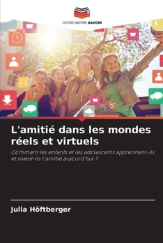 Paperback L'amitié dans les mondes réels et virtuels [French] Book