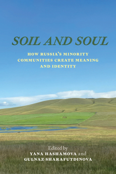 Hardcover Soil and Soul: How Russia's Minority Communities Create Meaning and Identity Book