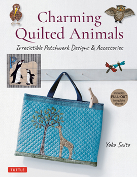 Paperback Charming Quilted Animals: Irresistible Patchwork Designs & Accessories (Includes Pull-Out Template Sheets) Book