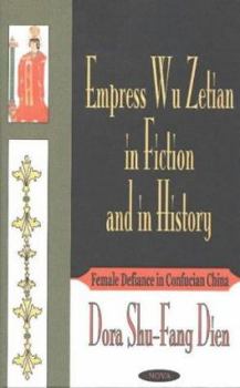 Hardcover Empress Wu Zetian in Fiction and in History: Female Defiance in Confucian China Book