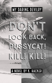 Paperback My Daring Devilry: Don't Look Back, Pussycat! Kill! Kill! Book
