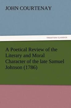 Paperback A Poetical Review of the Literary and Moral Character of the late Samuel Johnson (1786) Book