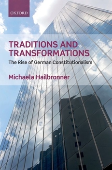 Hardcover Traditions and Transformations: The Rise of German Constitutionalism Book