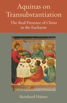 Paperback Aquinas on Transubstantiation: The Real Presence of Christ in the Eucharist Book