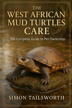 Paperback The West African Mud Turtles Care: The complete guide to pet ownership Book