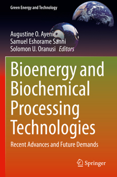 Paperback Bioenergy and Biochemical Processing Technologies: Recent Advances and Future Demands Book