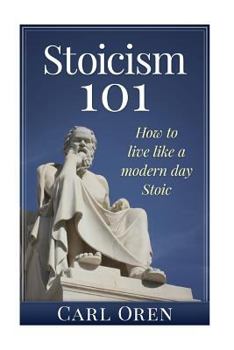 Paperback Stoicism 101: How to Live Like a Modern Day Stoic Book