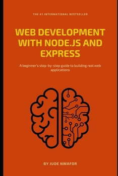 Paperback Web Development with Node.js and Express: A Beginner's Guide to Building Web Apps Book