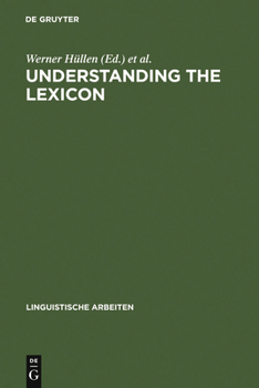 Hardcover Understanding the Lexicon: Meaning, Sense and World Knowledge in Lexical Semantics Book