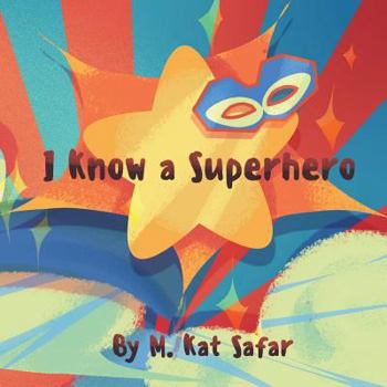 Paperback I Know a Superhero: For Kids and Kids at Heart Book