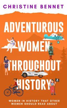 Adventurous Women Throughout History: Women in History That Other Women Should Read About (No Place For A Woman)
