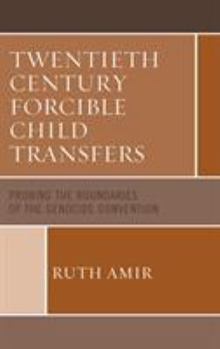 Hardcover Twentieth Century Forcible Child Transfers: Probing the Boundaries of the Genocide Convention Book