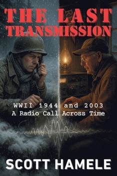 Paperback The Last Transmission: WWII 1944 and 2003 A Radio Call Across Time Book