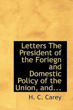 Paperback Letters the President of the Foriegn and Domestic Policy of the Union, And... Book