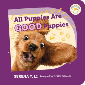 Board book All Puppies Are Good Puppies | a Montessori-friendly children's book about diversity and multiculturalism via cute dogs | Duck Duck Books Book