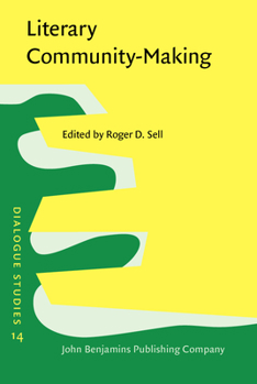 Literary Community-Making: The dialogicality of english texts from the seventeenth century to the present (Dialogue Studies) - Book #14 of the Dialogue and Culture