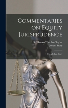 Hardcover Commentaries on Equity Jurisprudence [microform]: Founded on Story Book