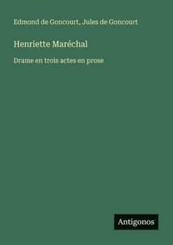Henriette Maréchal: Drame en trois actes en prose (French Edition)