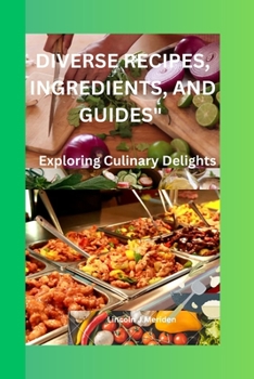 Paperback Diverse Recipes Ingredients and Guides: Exploring Culinary Delights Book