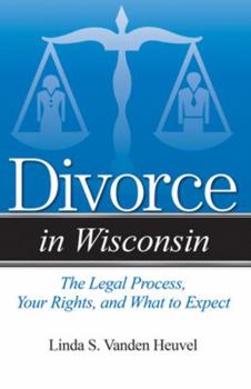 Paperback Divorce in Wisconsin: The Legal Process, Your Rights, and What to Expect Book