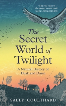 Hardcover The Secret World of Twilight: A Natural History of Dusk and Dawn Book